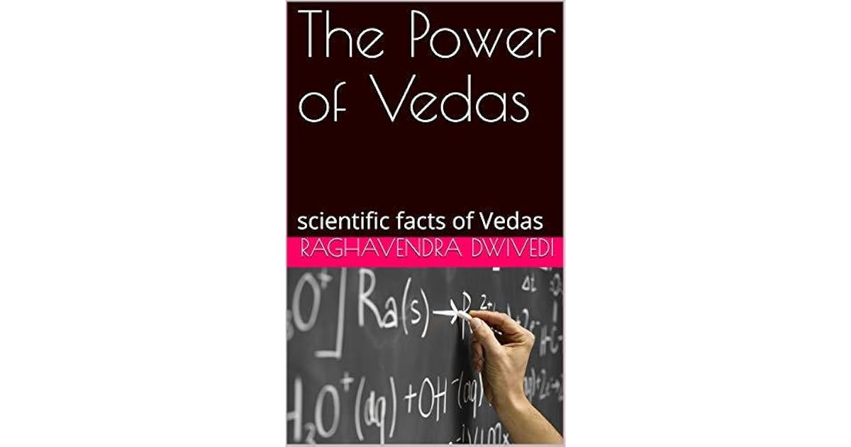 The Power of Vedas scientific facts of Vedas by Raghavendra Dwivedi
