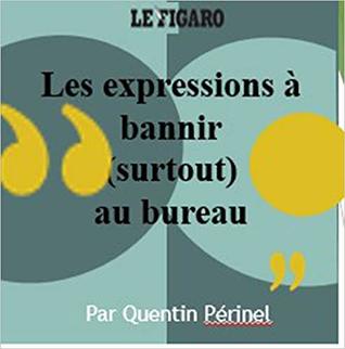 les 100 expressions à éviter au bureau & ailleurs