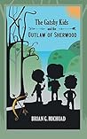 The Gatsby Kids and the Outlaw of Sherwood by Brian Michaud