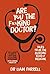 Are You the F**king Doctor? by Liam  Farrell