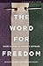 The Word For Freedom