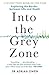 Into the Gray Zone: A Neuroscientist Explores the Border Between Life and Death