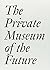 The Private Museum of the F...