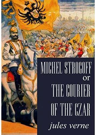 Michael Strogoff, or the Courier of the Czar