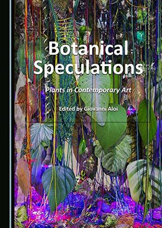 Botanical Speculations: Plants in Contemporary Art (Hardcover)