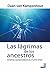 Las Lágrimas de los Ancestr...