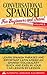 Conversational Spanish For Beginners And Travelers Volume II: Learn Spanish Phrases And Important Latin American Spanish Vocabulary Quickly And Easily In Your Car Lesson By Lesson