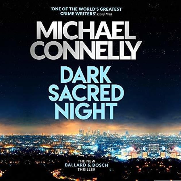 Dark Sacred Night (Renée Ballard, #2; Harry Bosch, #21; Harry Bosch Universe, #31)
