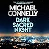 Dark Sacred Night by Michael Connelly Dark Sacred Night by Michael Connelly