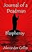 Journal of a Deadman: Blasp...