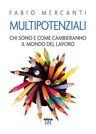 Multipotenziali: Chi sono e come cambieranno il mondo del lavoro (Italian Edition)