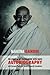 The Story of My Experiments with Truth: Mahatma Gandhi's Autobiography with a Foreword by the Gandhi Research Foundation