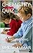 CHEMISTRY QUIZ: MCQ AND MAT...