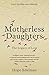 Motherless Daughters by Hope Edelman Motherless Daughters by Hope Edelman