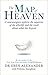 The Map of Heaven: A neurosurgeon explores the mysteries of the afterlife and the truth about what lies beyond