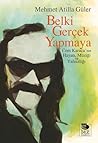 Belki Gerçek Yapmaya by Mehmet Atilla Güler