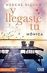 Y llegaste tú 3. Mónica by Merche Diolch