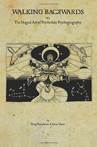 Walking Backwards: The Magical Art of Psychedelic Psychogeography (Paperback)