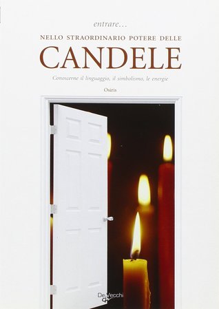 Entrare nello straordinario potere delle candele: conoscerne il linguaggio, il simbolismo, le energie (Paperback)