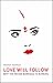 Love Will Follow: Why The I...