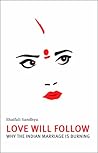 Love Will Follow: Why The Indian Marriage Is Burning