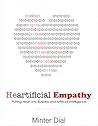 Heartificial Empathy: Putting Heart into Business and Artificial Intelligence Heartificial Empathy: Putting Heart into Business and Artificial Intelligence