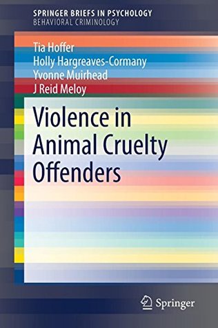 Violence in Animal Cruelty Offenders (SpringerBriefs in Behavioral Criminology)