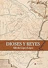 DIOSES Y REYES by ALFREDO LOPEZ LOPEZ