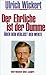 Der Ehrliche ist der Dumme by Ulrich Wickert