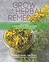 Book cover for Grow Your Own Herbal Remedies: How to Create a Customized Herb Garden to Support Your Health & Well-Being