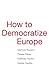 How to Democratize Europe by Stephanie Hennette