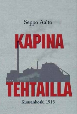 Kapina tehtailla: Kuusankoski 1918 (Hardcover)