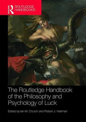 The Routledge Handbook of the Philosophy and Psychology of Luck (Hardcover)