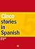 Cinco Stories in Spanish + Vocabulary by PraktikLang Books