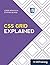 CSS Grid Explained: Your St...