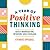 A Year of Positive Thinking: Daily Inspiration, Wisdom, and Courage, A Guide to Transforming Your Mindset (A Year of Daily Reflections)