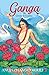Ganga: The Constant Goddess