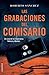 Las grabaciones del comisario by Roberto   Sánchez
