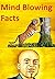 Mind Blowing Facts