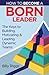 How to Become a Born Leader by Billy Riggs