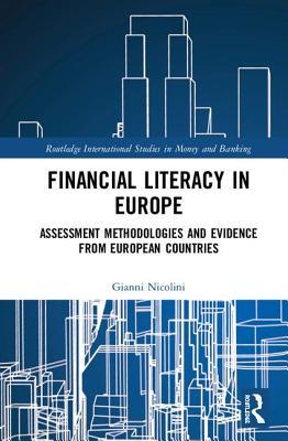 Financial Literacy in Europe: Assessment Methodologies and Evidence from European Countries (Routledge International Studies in Money and Banking)