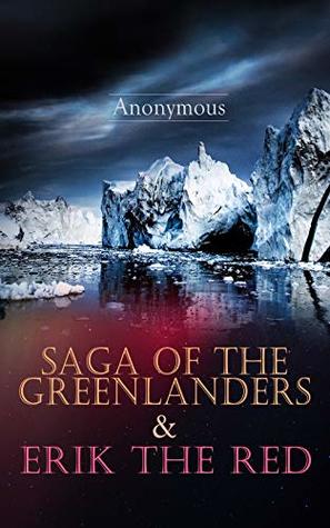 Saga of the Greenlanders & Erik the Red (Kindle Edition)