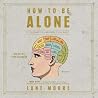 How to be Alone: ...