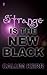 Strange is the New Black: A flash-fiction collection (2014 Flash-Fiction Collections Book 8)