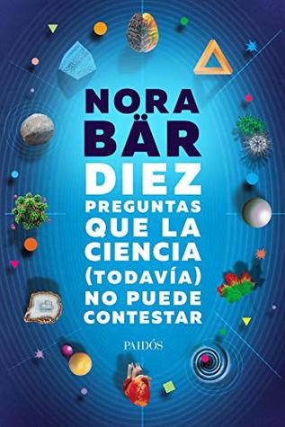 Diez preguntas que la ciencia (todavía) no puede contestar (Spanish Edition)