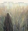 Dirt Eaters by Eliza Rotterman