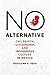No Alternative: Childbirth, Citizenship, and Indigenous Culture in Mexico (Louann Atkins Temple Women & Culture)