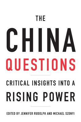 The China Questions: Critical Insights into a Rising Power