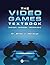 The Video Games Textbook by Brian J. Wardyga