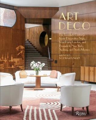 Art Deco: The Twentieth Century's Iconic Decorative Style from Paris, London, and Brussels to New York, Sydney, and Santa Monica (Hardcover)
